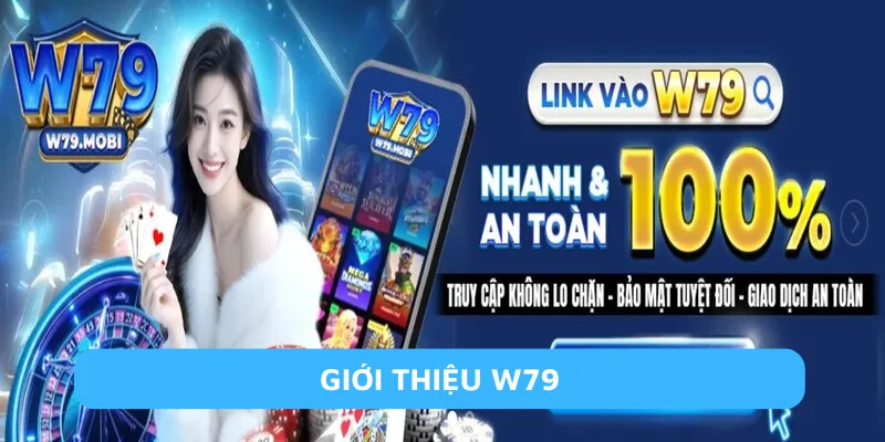Giới thiệu W79 - Lịch sử ra đời và phát triển